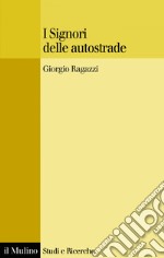 I signori delle autostrade. E-book. Formato EPUB ebook