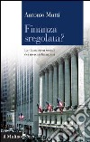 Finanza sregolata?: Le dimensioni sociali dei mercati finanziari. E-book. Formato EPUB ebook di Antonio Mutti