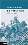 I giovani, i morti. Sfide al Rinascimento. E-book. Formato EPUB ebook di Giovanni Ricci