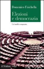 Elezioni e democrazia: Un'analisi comparata. E-book. Formato EPUB ebook