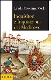 Inquisitori e Inquisizione del Medioevo. E-book. Formato EPUB ebook di Grado Giovanni Merlo