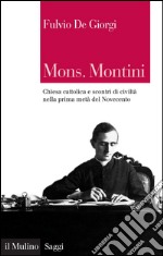 Mons. Montini: Chiesa cattolica e scontri di civiltà nella prima metà del Novecento. E-book. Formato EPUB ebook