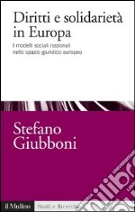 Diritti e solidarietà in Europa: I modelli sociali nazionali nello spazio giuridico europeo. E-book. Formato EPUB ebook