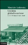Un'altra globalizzazione: La sfida delle migrazioni transnazionali. E-book. Formato EPUB ebook di Maurizio Ambrosini