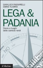 Lega & Padania: Storie e luoghi delle camicie verdi. E-book. Formato EPUB ebook