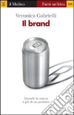 Il brand. Quando la marca è più di un prodotto. E-book. Formato EPUB ebook