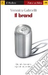 Il brand. Quando la marca è più di un prodotto. E-book. Formato EPUB ebook di Veronica Gabrielli