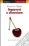 Separarsi e divorziare. Quando il sì diventa no. E-book. Formato EPUB ebook di Bruno De Filippis