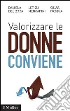 Valorizzare le donne conviene. E-book. Formato EPUB ebook