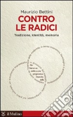 Contro le radici: Tradizione, identità, memoria. E-book. Formato EPUB ebook