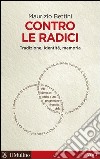 Contro le radici: Tradizione, identità, memoria. E-book. Formato EPUB ebook