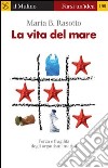 La vita del mare. Forza e fragilità degli organismi marini. E-book. Formato EPUB ebook