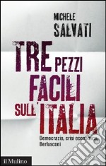 Tre pezzi facili sull'Italia: Democrazia, crisi economica, Berlusconi. E-book. Formato EPUB