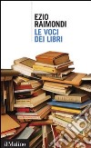 Le voci dei libri. E-book. Formato EPUB ebook di Ezio Raimondi