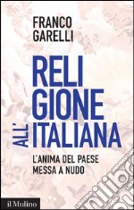 Religione all'italiana: L'anima del paese messa a nudo. E-book. Formato EPUB ebook