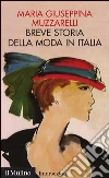 Breve storia della moda in Italia. E-book. Formato EPUB ebook di Maria Giuseppina Muzzarelli