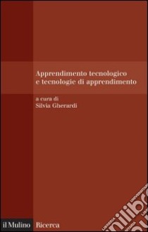 Apprendimento tecnologico e tecnologie di apprendimento. E-book. Formato EPUB ebook di Silvia Gherardi