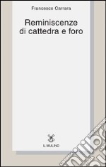 Reminiscenze di cattedra e foro. E-book. Formato EPUB ebook