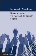 Democrazie tra consolidamento e crisi: Partiti, gruppi e cittadini nel Sud Europa. E-book. Formato EPUB ebook