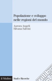 Popolazione e sviluppo nelle regioni del mondo: Convergenze e divergenze nei comportamenti demografici. E-book. Formato EPUB ebook di Aurora Angeli