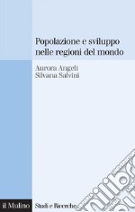 Popolazione e sviluppo nelle regioni del mondo: Convergenze e divergenze nei comportamenti demografici. E-book. Formato EPUB ebook