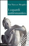 Leopardi antiromantico: e altri saggi sui 'Canti'. E-book. Formato EPUB ebook