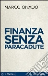 Finanza senza paracadute. E-book. Formato EPUB ebook di Marco Onado