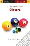 Giocare. In ogni epoca e per ogni età. E-book. Formato EPUB ebook di Valentina D'Urso