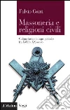 Massoneria e religioni civili. Cultura laica e liturgie politiche fra XVIII e XX secolo. E-book. Formato EPUB ebook