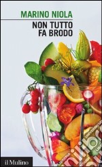 Non tutto fa brodo. E-book. Formato EPUB