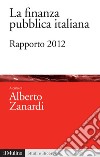 La finanza pubblica italiana: Rapporto 2012. E-book. Formato EPUB ebook di Alberto Zanardi