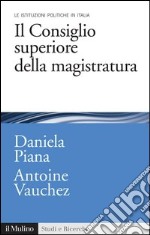 Il Consiglio superiore della magistratura. Le istituzioni pubbliche in Italia. E-book. Formato EPUB