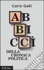 Abbiccì della cronaca politica. E-book. Formato EPUB ebook