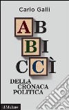 Abbiccì della cronaca politica. E-book. Formato EPUB ebook