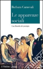 Le apparenze sociali: Una filosofia del prestigio. E-book. Formato EPUB ebook