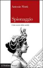 Spionaggio: Il lato oscuro della società. E-book. Formato EPUB ebook