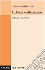 La Corte costituzionale. Le istituzioni politiche in Italia. E-book. Formato EPUB ebook