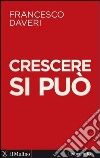 Crescere si può: Intervista a cura di Sergio Levi. E-book. Formato EPUB ebook