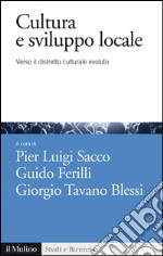 Cultura e sviluppo locale: Verso il Distretto culturale evoluto. E-book. Formato EPUB ebook