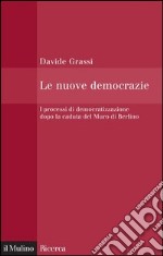 Le nuove democrazie: I processi di democratizzazione dopo la caduta del Muro di Berlino. E-book. Formato EPUB ebook