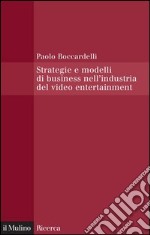 Strategie e modelli di business nell'industria del video entertainment: Capitale umano, capitale relazionale e performance nel comparto cinematografico. E-book. Formato EPUB ebook