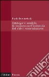 Strategie e modelli di business nell'industria del video entertainment: Capitale umano, capitale relazionale e performance nel comparto cinematografico. E-book. Formato EPUB ebook di Paolo Boccardelli