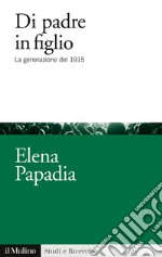 Di padre in figlio: La generazione del 1915. E-book. Formato EPUB ebook