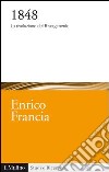 1848: La rivoluzione del Risorgimento. E-book. Formato EPUB ebook di Enrico Francia