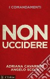 Non uccidere. E-book. Formato EPUB ebook di Adriana Cavarero