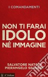 Non ti farai idolo né immagine. E-book. Formato EPUB ebook