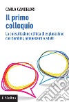 Il primo colloquio: La consultazione clinica di esplorazione con bambini, adolescenti e adulti. E-book. Formato EPUB ebook