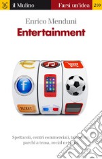 Entertainment. Spettacoli, centri commerciali, talk show, parchi a tema, social network. E-book. Formato EPUB ebook