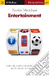 Entertainment. Spettacoli, centri commerciali, talk show, parchi a tema, social network. E-book. Formato EPUB ebook