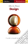 Design. Progettare gli oggetti quotidiani. E-book. Formato EPUB ebook di Alberto Bassi